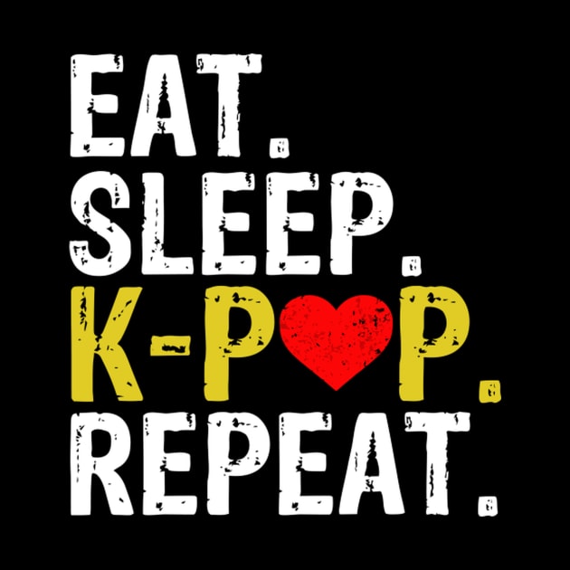 Eat Sleep K-Pop Repeat Korean Pop Fan by SnugFarm