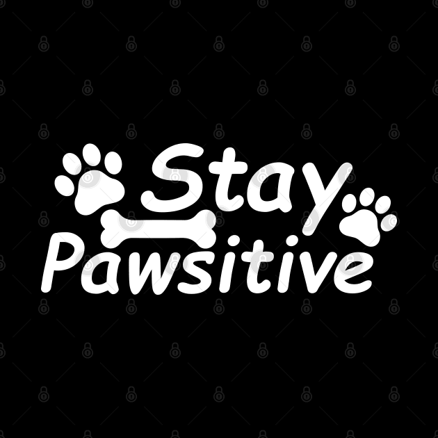 Stay Pawsitive by DragonTees