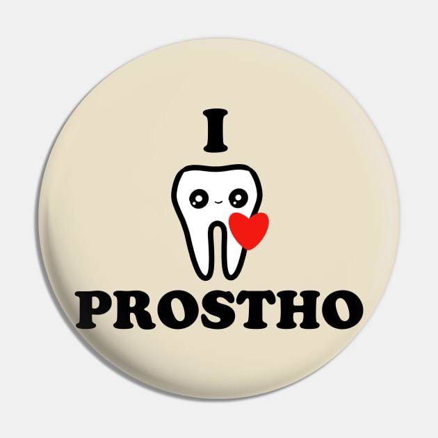 I love Prostho Pin by Happimola