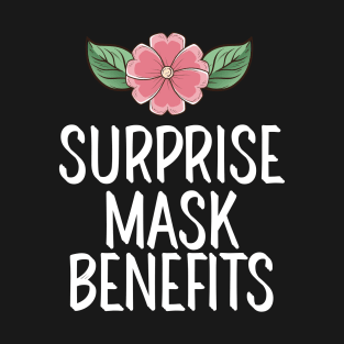 #SurpriseMaskBenefits Surprise Mask Benefits T-Shirt