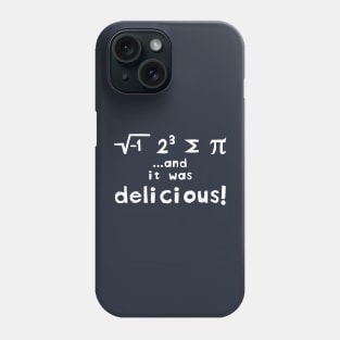 I Ate Some Pie And It Was DELICIOUS Phone Case