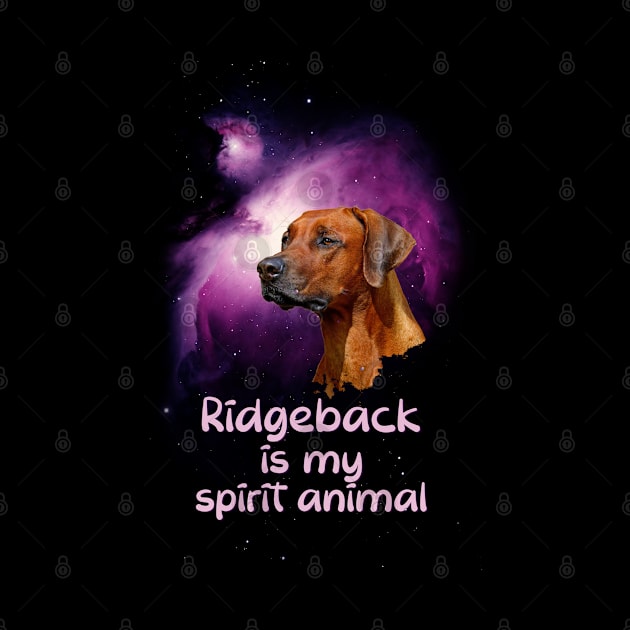 Ridgeback is my Spirit Animal, Ridgeback Lover Gift by Fusti