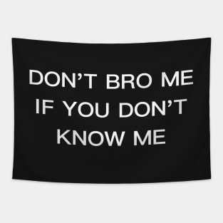 DON'T BRO ME Tapestry