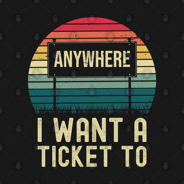 I want a Ticket To Anywhere-Travel by Krishnansh W.