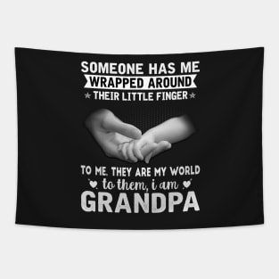 Someone has me wrapped around their little finger to me they are my world to them my world I am grandpa Tapestry