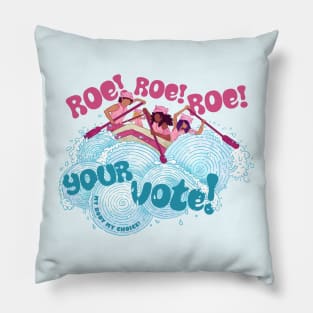 Roe Roe Roe Your Vote Pillow