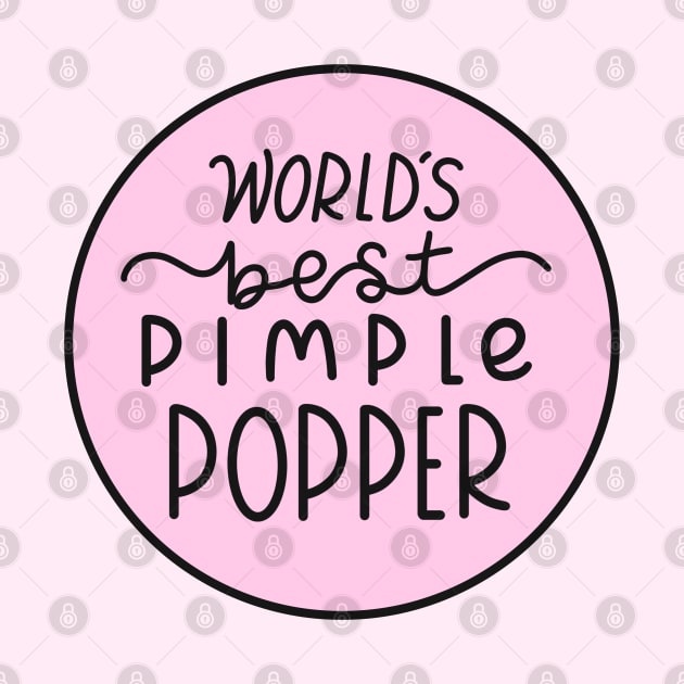 Worlds Best Pimple Popper Pink by Sofia Sava