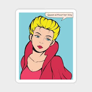 Queen Without Her King Pop Art Design - Pop Art Ave Magnet