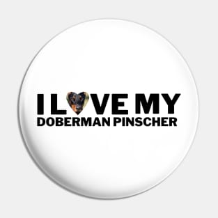 I love my Doberman Pinscher Pin