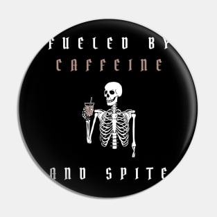 fueled by caffeine and spite Pin