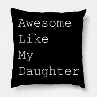 Awesome like my daughter white text Pillow