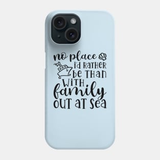 No Place I’d Rather Be Than With My Family Out At Sea Cruise Vacation Funny Phone Case