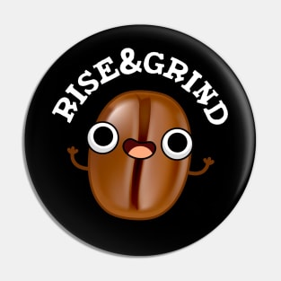 Rise And Grind Cute Coffee Bean Pun Pin