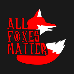 All Foxes Matter T-Shirt