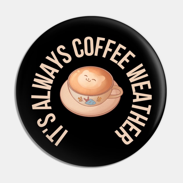 Cat and Coffee It's Always Coffee Weather Pin by Deliciously Odd