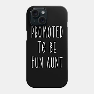 Promoted to be Fun Aunt, First Time Aunt Phone Case