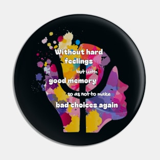 Without hard feelings, but with good memory Pin