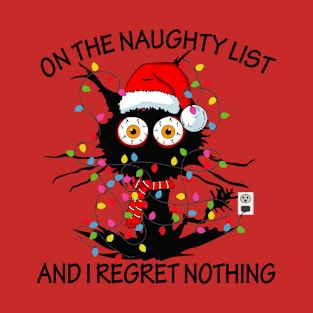 On the Naughty List and I Regret Nothing T-Shirt