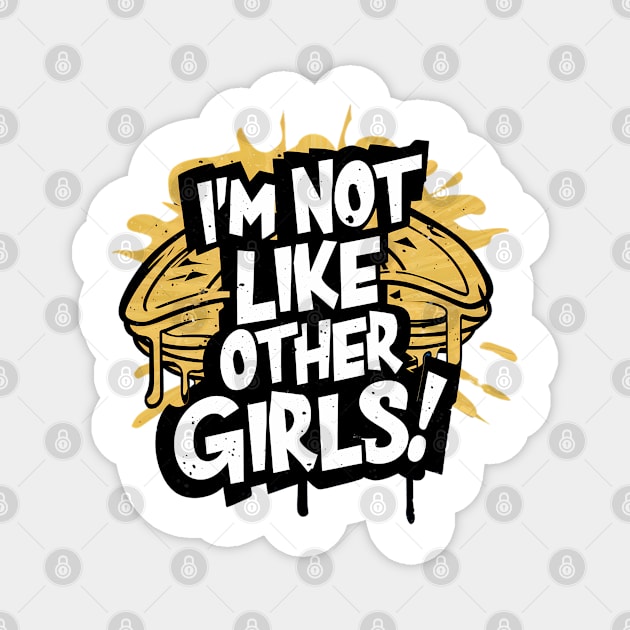 I'm Not Like Other Girls Magnet by Abdulkakl