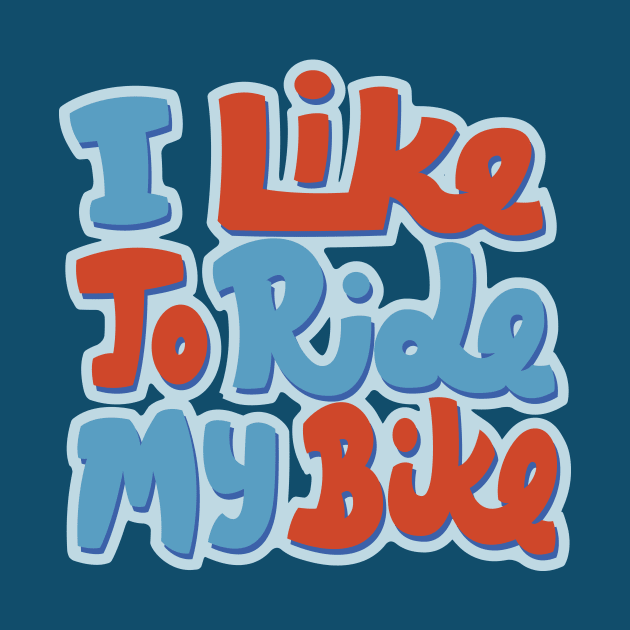 I Like to Ride my Bike by Pufahl