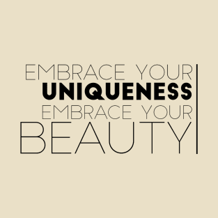 Embrace Your Uniqueness, Embrace Your Beauty T-Shirt