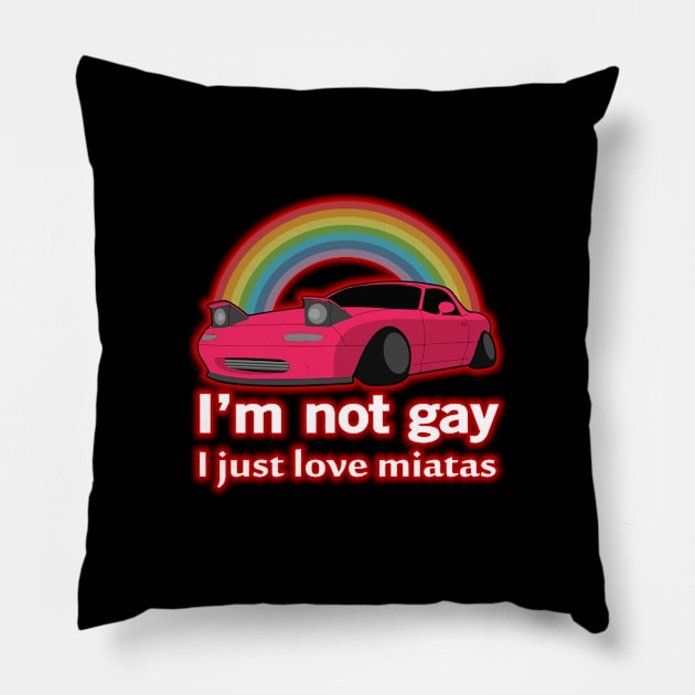 I'm not gay I just love my Miata Pillow by batinsaja