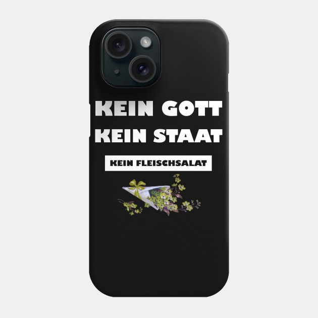 Kein Gott. Kein Staat. Kein Fleischsalat. Phone Case by FluffigerSchuh