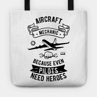 Aircraft Mechanic Because Even Pilots Need Heroes Tote