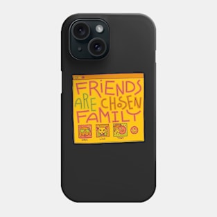 Friends Are Chosen Family Phone Case