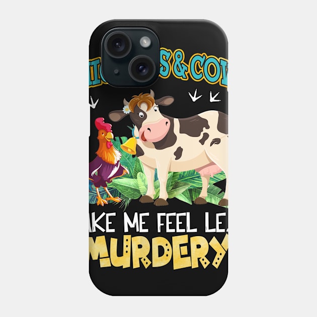 Chickens And Cows Make Me Feel Less Murdery Phone Case by Terryeare