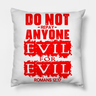 Romans 12:17 Do Not Repay Anyone Evil For Evil Pillow