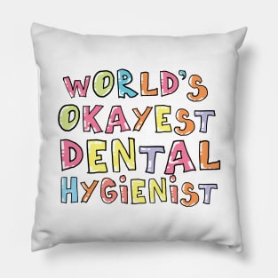 World's Okayest Dental Hygienist Gift Idea Pillow