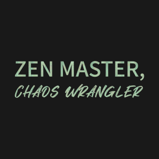 Zen Master, chaos wrangler. Yoga lovers, Yoga gift T-Shirt