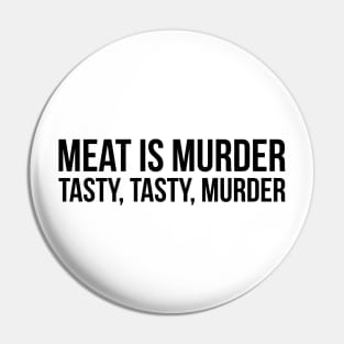 Meat is murder, tasty tasty murder sarcastic t-shirt Pin