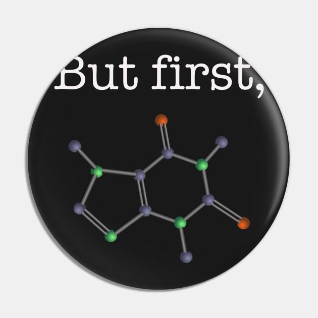 But first, "Caffeine" Molecular Structure Pin by teesbyfifi