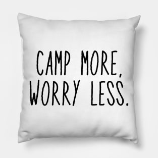 Camp More, Worry Less Pillow