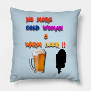 no more cold woman .. Pillow