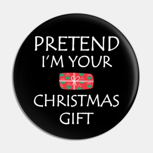 Pretend I'm A Christmas Gift Funny Lazy Costume Pin