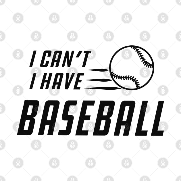 Baseball - I can't I have baseball by KC Happy Shop