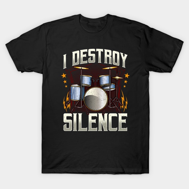I Destroy Silence Drum Set Drum Player Funny Drummer T Shirt I Destroy Silence Drum Set Drum Player Funny Drummer T Shirt