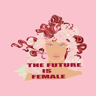 THE FUTURE IS FEMALE T-Shirt