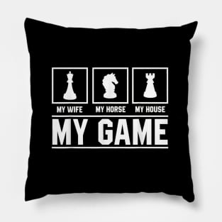 My Wife My Horse My House My Game Chess Pillow