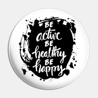 Be active, be healthy, be happy inspirational quote. Pin