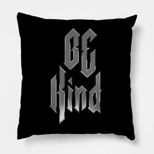 Be Kind heavy metal design metal Pillow