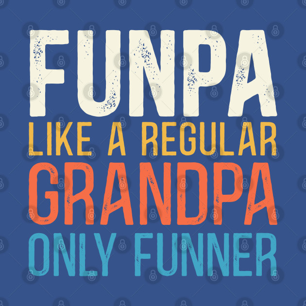 Disover Father Funpa Regular Grandpa Funner Vintage Definition - Funpa Definition - T-Shirt