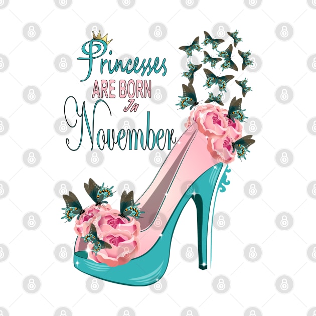 Princesses Are Born In November by Designoholic