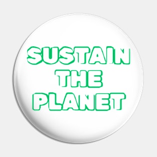 Sustain The Planet Pin