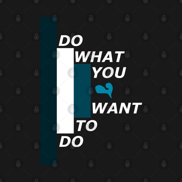 Do what you want to do by Wilda Khairunnisa