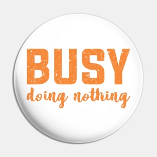 Busy Doing Nothing Retro Script Pin