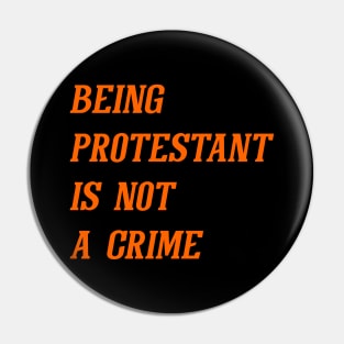 Being Protest Is Not A Crime (Orange) Pin